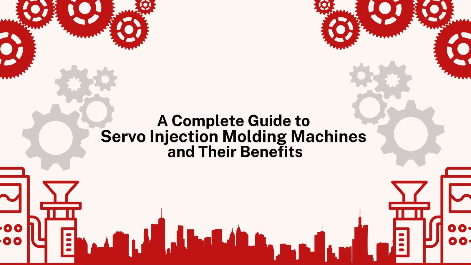 A Complete Guide to Servo Injection Molding Machines and Their Benefits